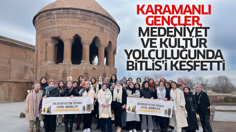 Karamanlı Gençler, Medeniyet Ve Kültür Yolculuğunda Bitlis’i Keşfetti