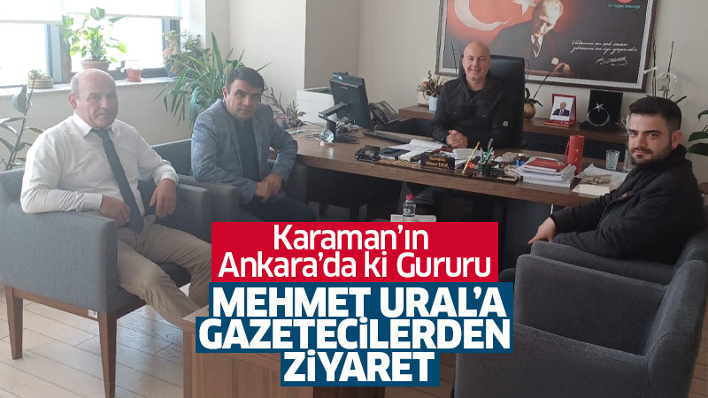 Gazetecilerden, Hemşehrimiz Mehmet Ural’a Ziyaret