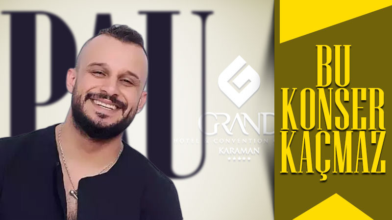 PAU Grand Hotel Karaman’da Sahne Alıyor!