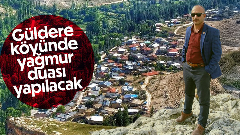 Güldere Köyü’nde Yağmur Duası Etkinliği: Tüm Halk Davetli