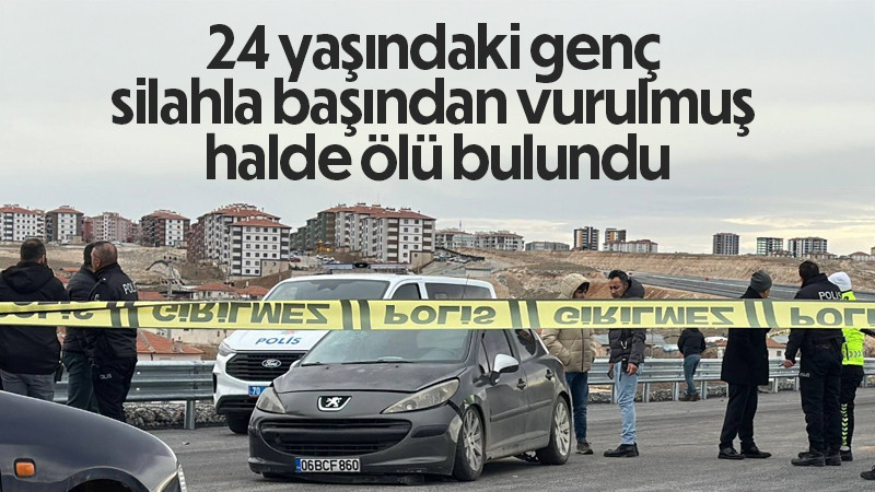24 yaşındaki genç silahla başından vurulmuş halde ölü bulundu