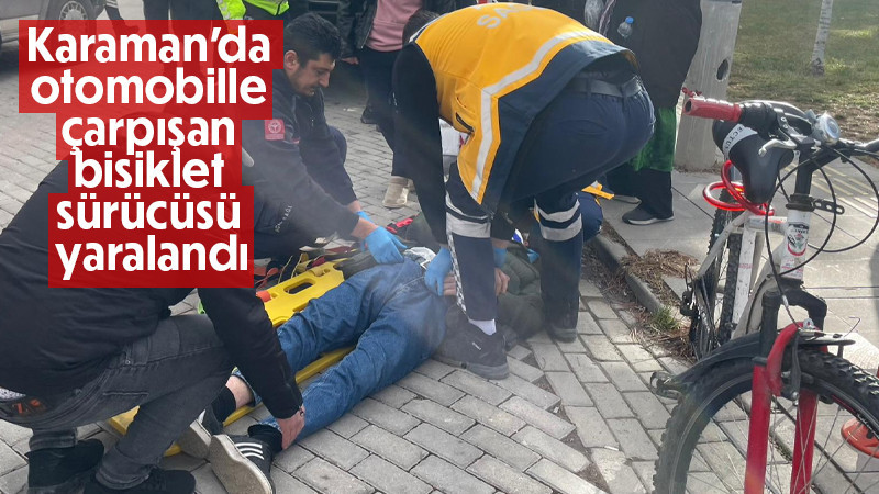 Karaman’da otomobille çarpışan bisiklet sürücüsü yaralandı
