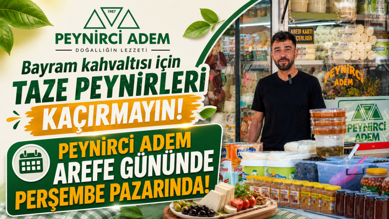 Peynirci Adem Arefe günü Perşembe Pazarında