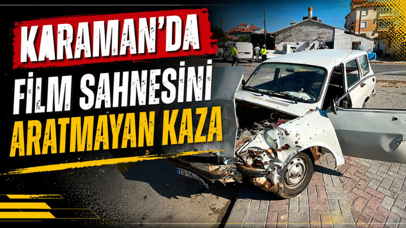 Karaman’da film sahnelerini aratmayan kaza: 4 yaralı