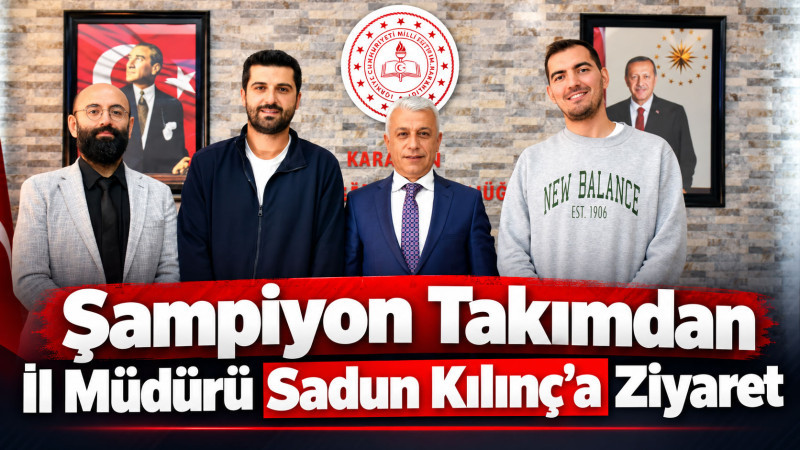 Karaman’ın Şampiyon Öğretmenlerinden İl Müdürü Sadun Kılınç’a Ziyaret
